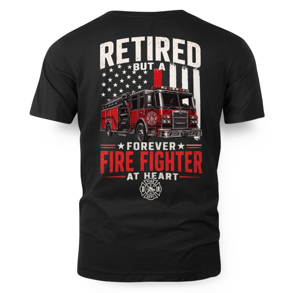 Retired Firefighter At Heart - T-Shirt Hoodie & More
