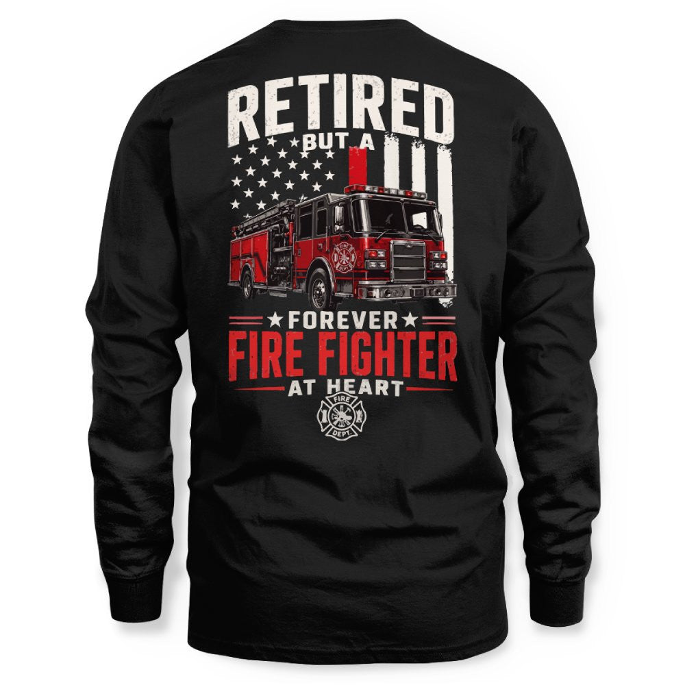 Retired Firefighter At Heart - T-Shirt Hoodie & More
