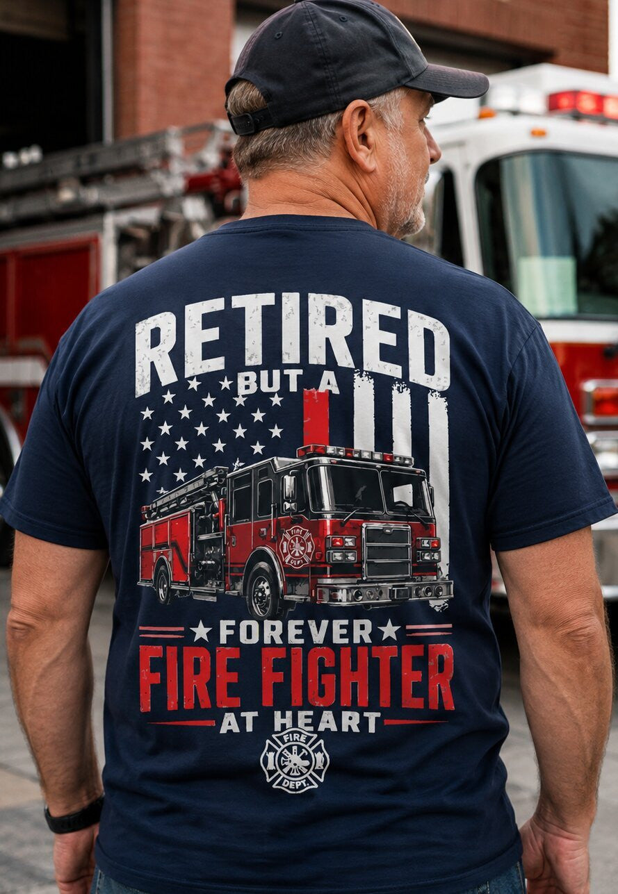 Retired Firefighter At Heart - T-Shirt Hoodie & More